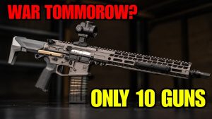 If War Starts Tomorrow — These Are the Only 10 Guns Americans Need!